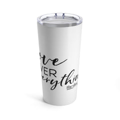 Love Over Everything - Tumbler 20oz