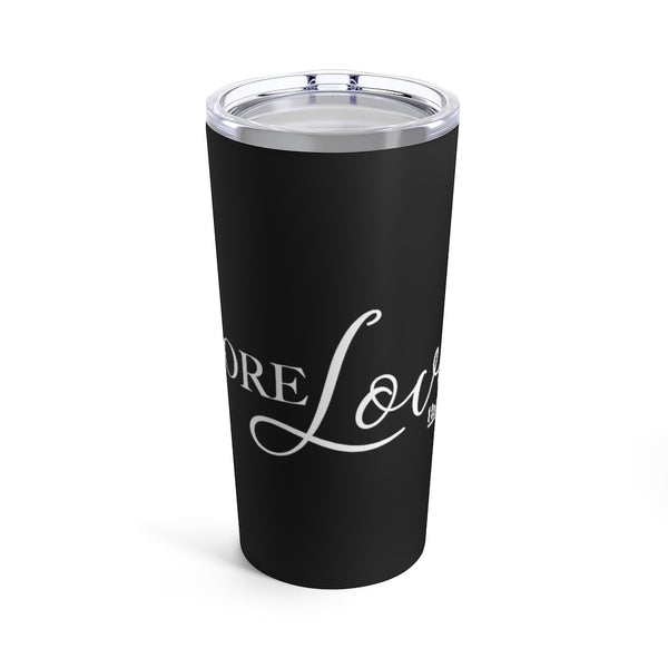 More Love - Black Tumbler 20oz