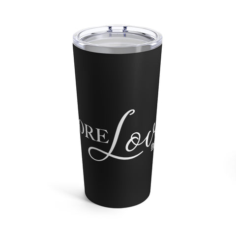 More Love - Black Tumbler 20oz