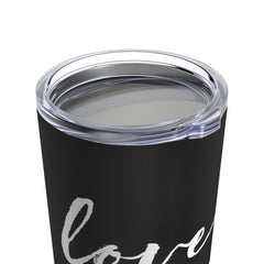 Love Over Everything -  Black Tumbler 20oz
