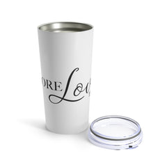 More Love - Tumbler 20oz