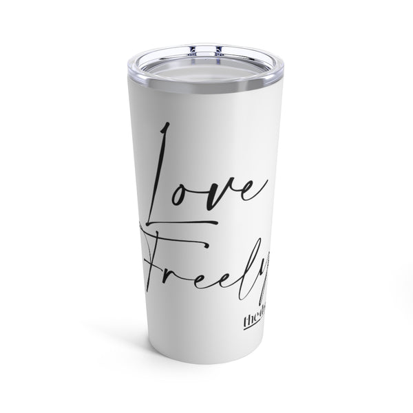 Love Freely - Tumbler 20oz