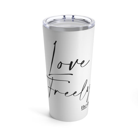 Love Freely - Tumbler 20oz