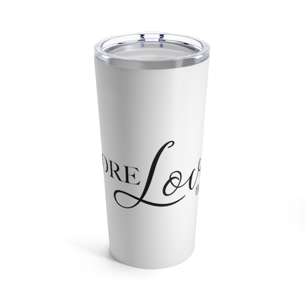 More Love - Tumbler 20oz