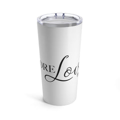 More Love - Tumbler 20oz