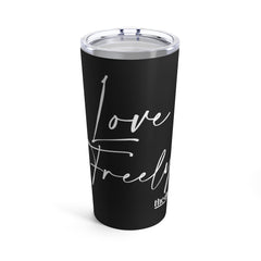 Love Freely - Black Tumbler 20oz