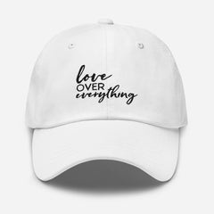 Love Over Everything - White Dad hat