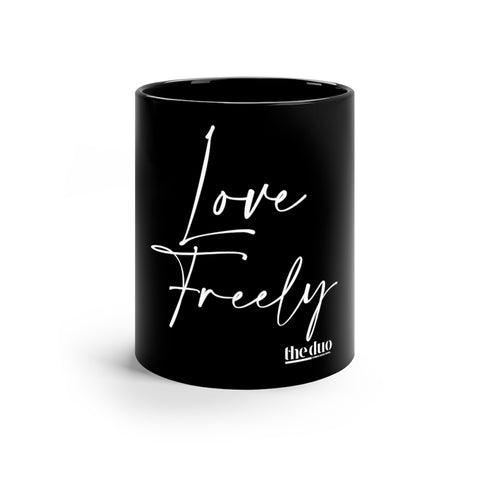 Love Freely - 11oz Black Mug