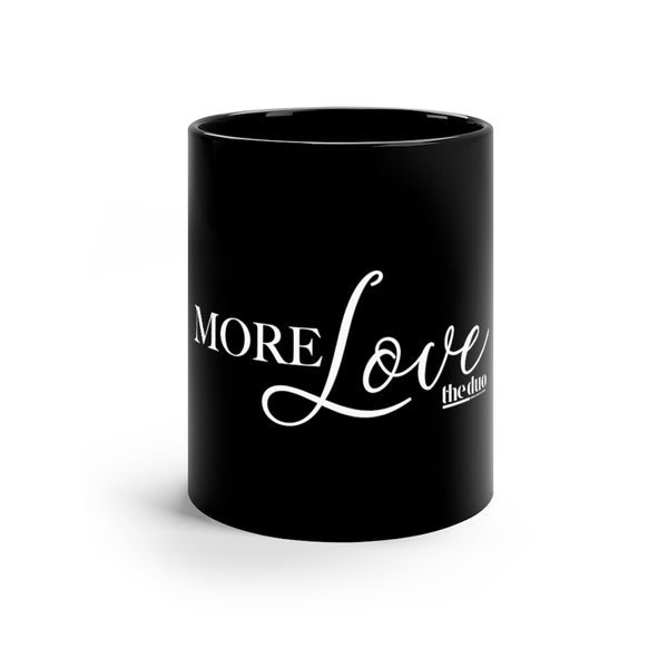 More Love - 11oz Black Mug