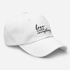 Love Over Everything - White Dad hat